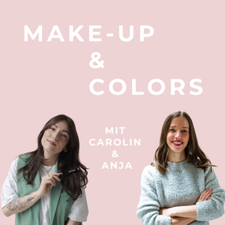 Make-Up & Colors (mit Carolin & Anja)