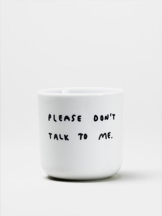 Please don't talk to me Cup