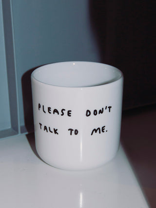 Please don't talk to me Cup