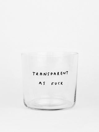 Glas „Transparent as fuck"